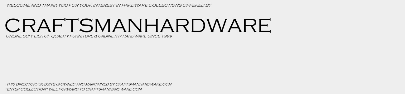 Craftsmanhardware.com online supplier of quality furniture and cabinetry hardware since 1999
